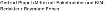 Gertrud Pippel (Mitte) mit Enkeltochter und KIM-Redakteur Raymund Fobes