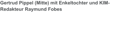 Gertrud Pippel (Mitte) mit Enkeltochter und KIM-Redakteur Raymund Fobes